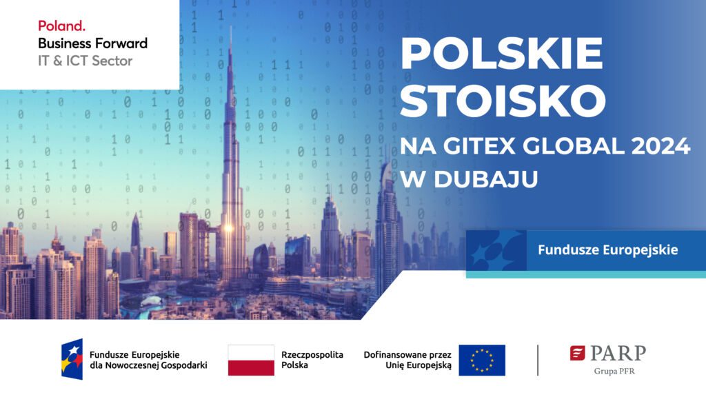 Grafika przedstawia biurowce, wśród nich najwyższy - Burj Khalifa. To panorama Dubaju. Napis na grafice: Polskie stoisko na GITEX GLOBAL 2024 w Dubaju. Poland.Business Forward, IT/ICT Sector. Na grafice znajdują się logotypy informujące o finansowaniu działania ze środków Unii Europejskiej oraz o fakcie, że organizatorem stoiska jest PARP.