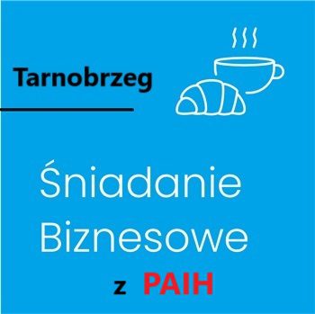 napisy: Tarnobrzeg i Śniadanie Biznesowe z PAIH