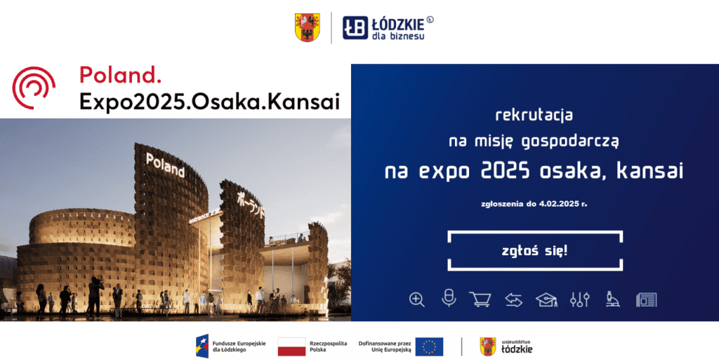 Województwo Łódzkie serdecznie zaprasza przedsiębiorców z regionu do udziału w misji gospodarczej na Wystawę Światową EXPO 2025 Osaka, Kansai (Japonia), która odbędzie się w dniach 27 kwietnia – 3 maja 2025 roku.